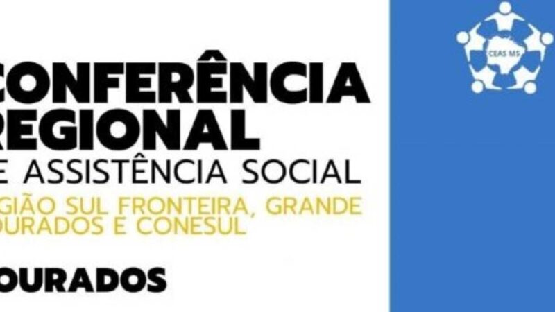 Dourados reúne município vizinhos em conferência para debater rumos da assistência social