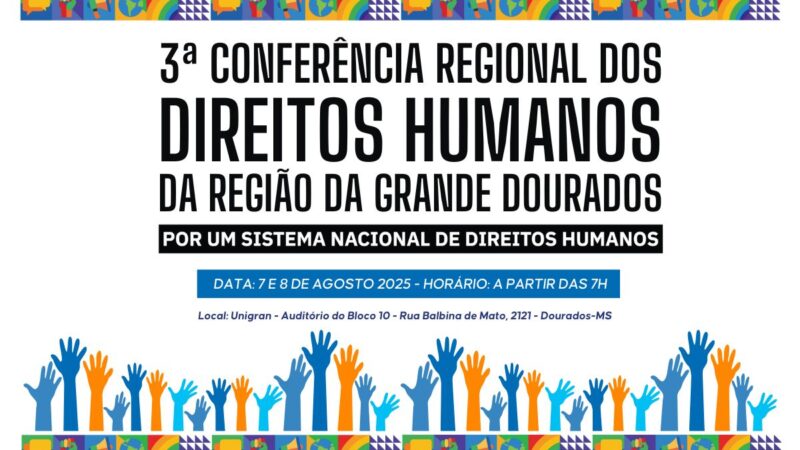 Dourados sedia 3ª Conferência Regional de Direitos Humanos e Cidadania em agosto e inscrições estão abertas 
