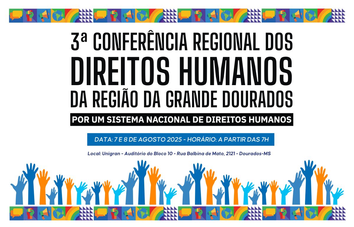 Dourados sedia 3ª Conferência Regional de Direitos Humanos e Cidadania em agosto e inscrições estão abertas 
